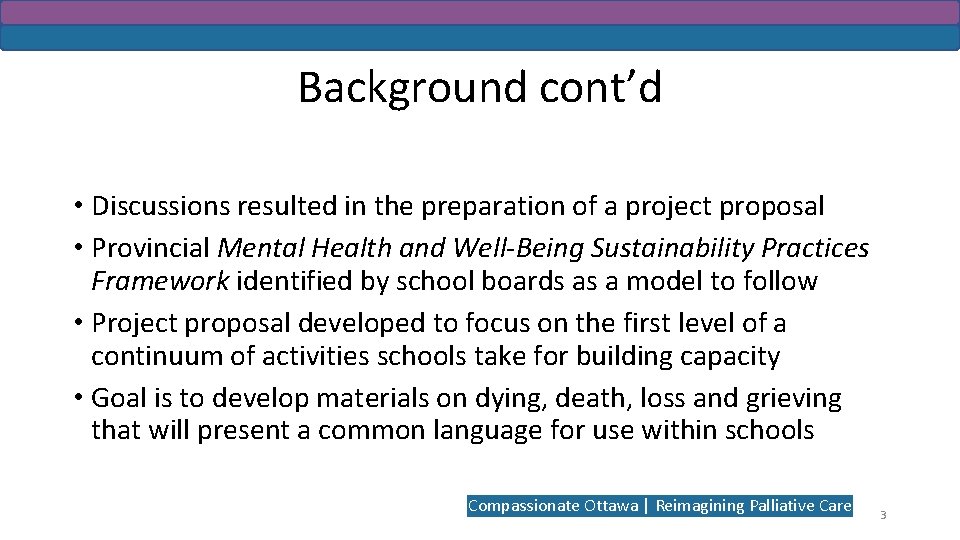 Background cont’d • Discussions resulted in the preparation of a project proposal • Provincial