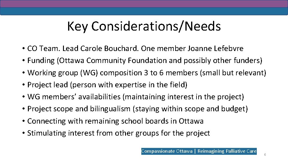 Key Considerations/Needs • CO Team. Lead Carole Bouchard. One member Joanne Lefebvre • Funding