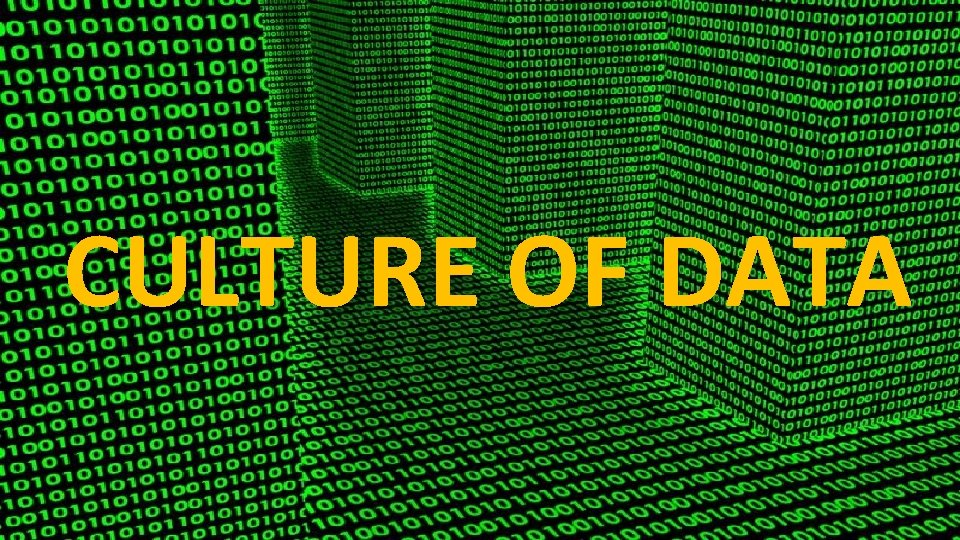 CULTURE OF DATA 
