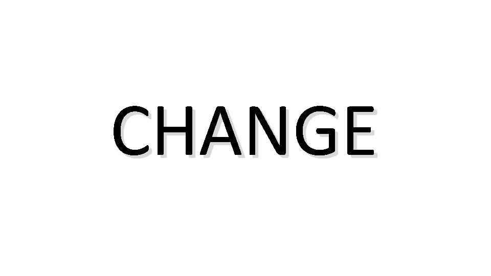 CHANGE 