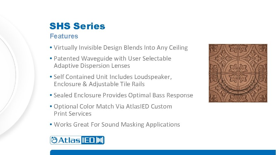 SHS Series Features • Virtually Invisible Design Blends Into Any Ceiling • Patented Waveguide