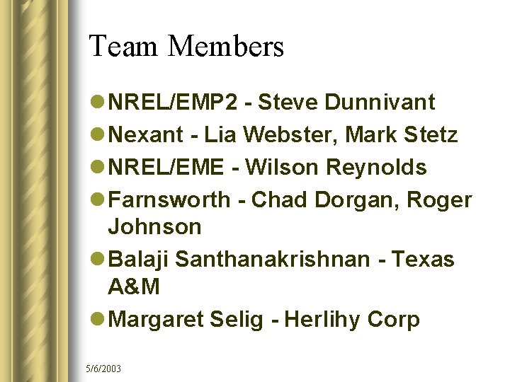 Team Members l NREL/EMP 2 - Steve Dunnivant l Nexant - Lia Webster, Mark