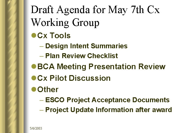 Draft Agenda for May 7 th Cx Working Group l Cx Tools – Design