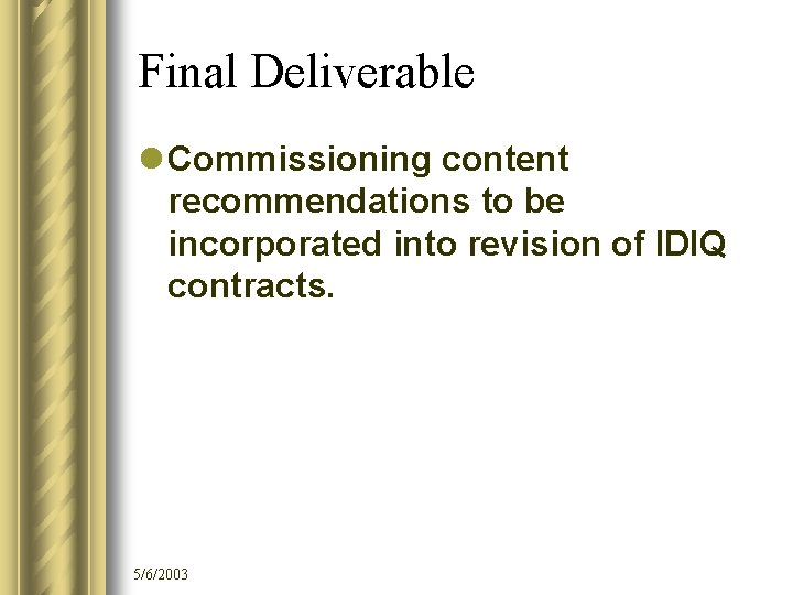 Final Deliverable l Commissioning content recommendations to be incorporated into revision of IDIQ contracts.