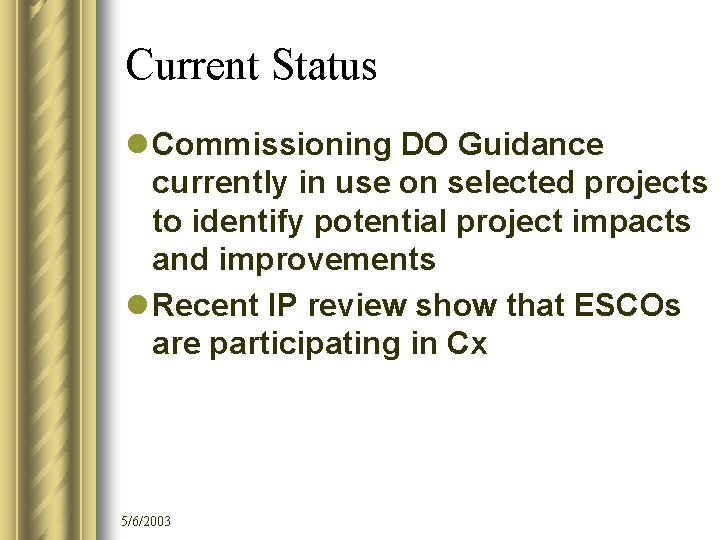 Current Status l Commissioning DO Guidance currently in use on selected projects to identify