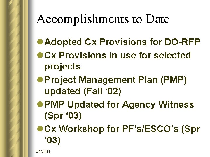 Accomplishments to Date l Adopted Cx Provisions for DO-RFP l Cx Provisions in use