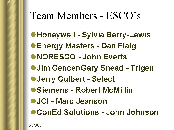 Team Members - ESCO’s l Honeywell - Sylvia Berry-Lewis l Energy Masters - Dan