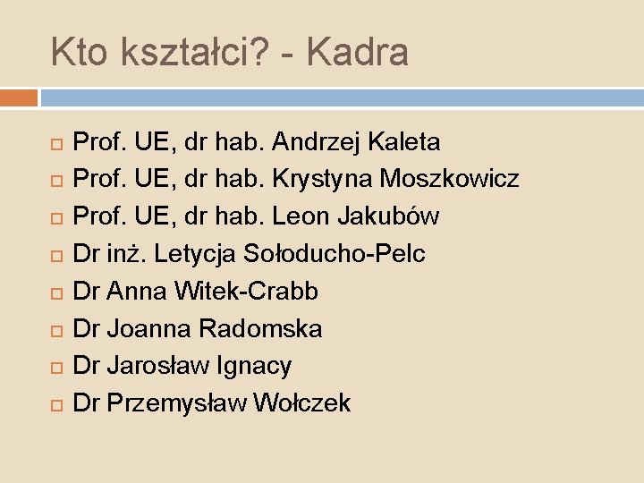 Kto kształci? - Kadra Prof. UE, dr hab. Andrzej Kaleta Prof. UE, dr hab.