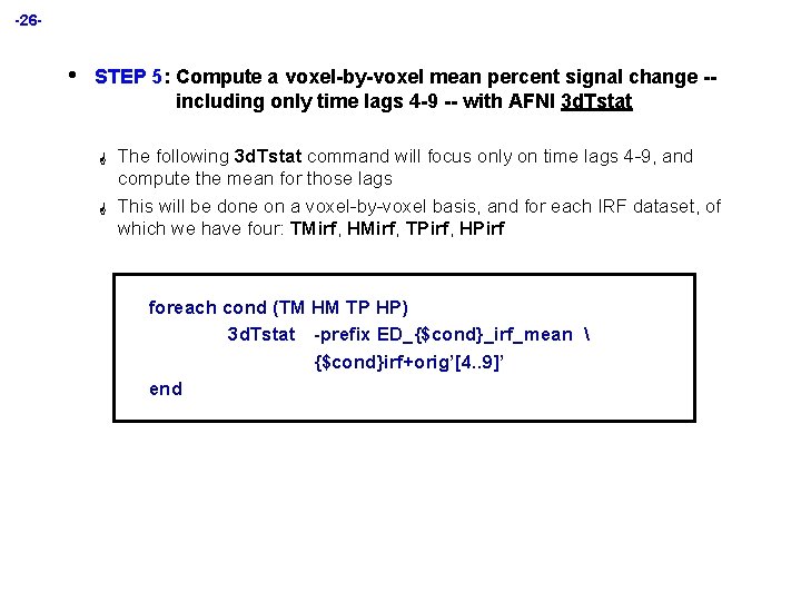 -26 - • STEP 5: Compute a voxel-by-voxel mean percent signal change -including only