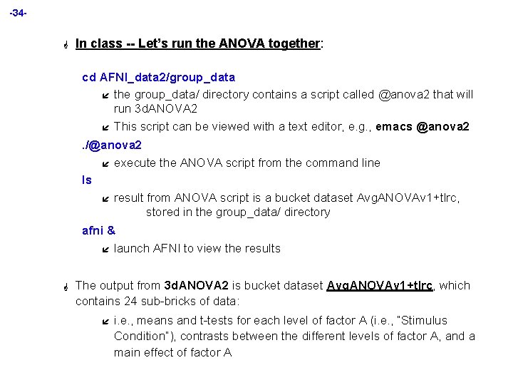 -34 G In class -- Let’s run the ANOVA together: cd AFNI_data 2/group_data í
