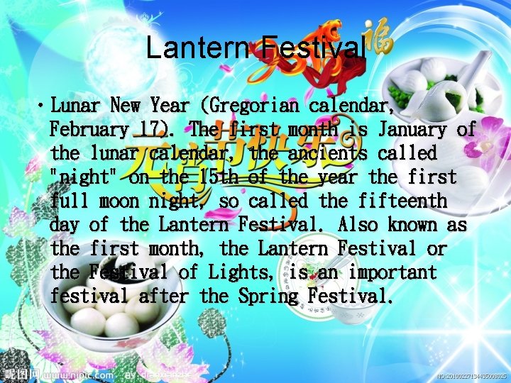 Lantern Festival • Lunar New Year (Gregorian calendar, February 17). The first month is