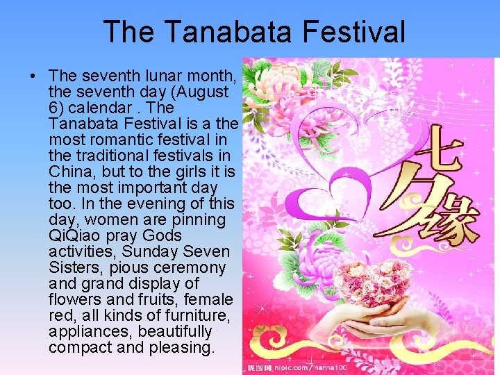 The Tanabata Festival • The seventh lunar month, the seventh day (August 6) calendar.