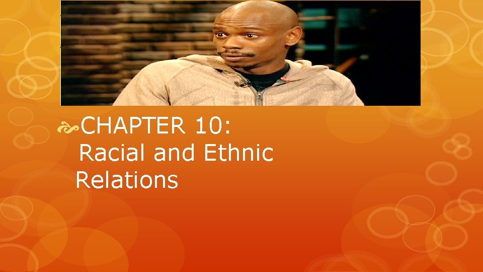  CHAPTER 10: Racial and Ethnic Relations 