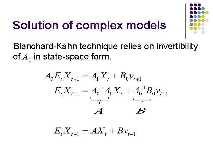 Solution of complex models Blanchard-Kahn technique relies on invertibility of A 0 in state-space