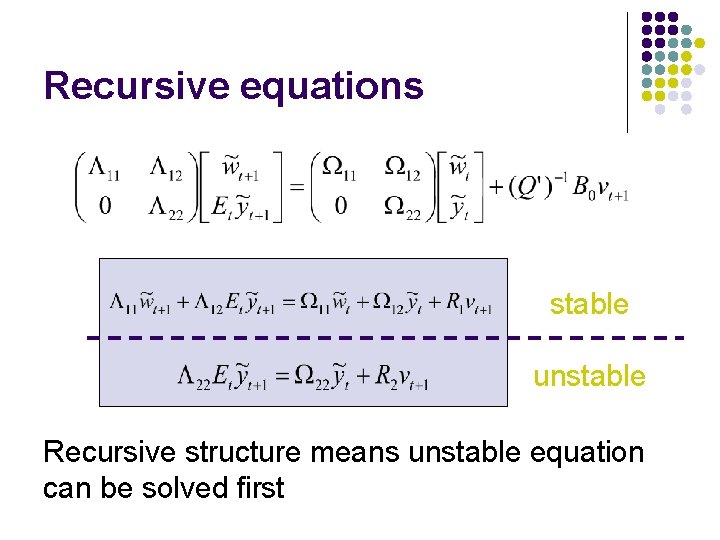 Recursive equations stable unstable Recursive structure means unstable equation can be solved first 