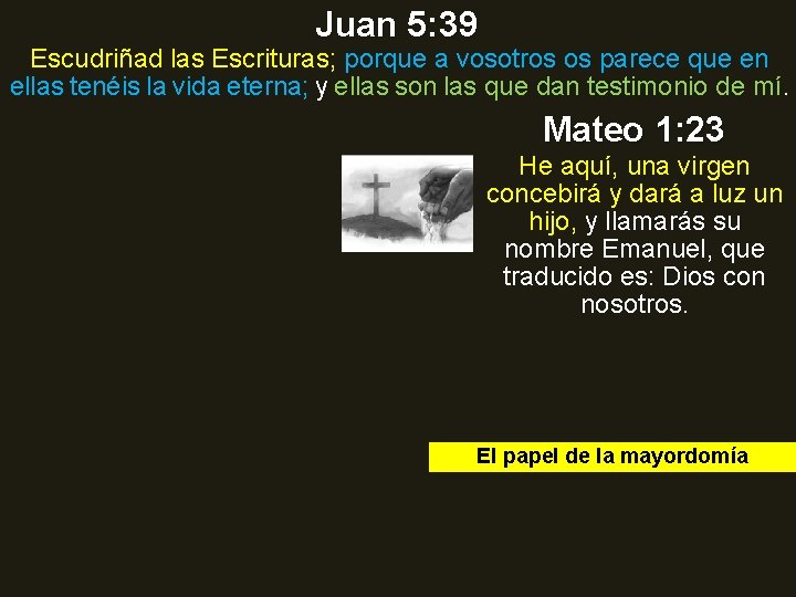 Juan 5: 39 Escudriñad las Escrituras; porque a vosotros os parece que en ellas