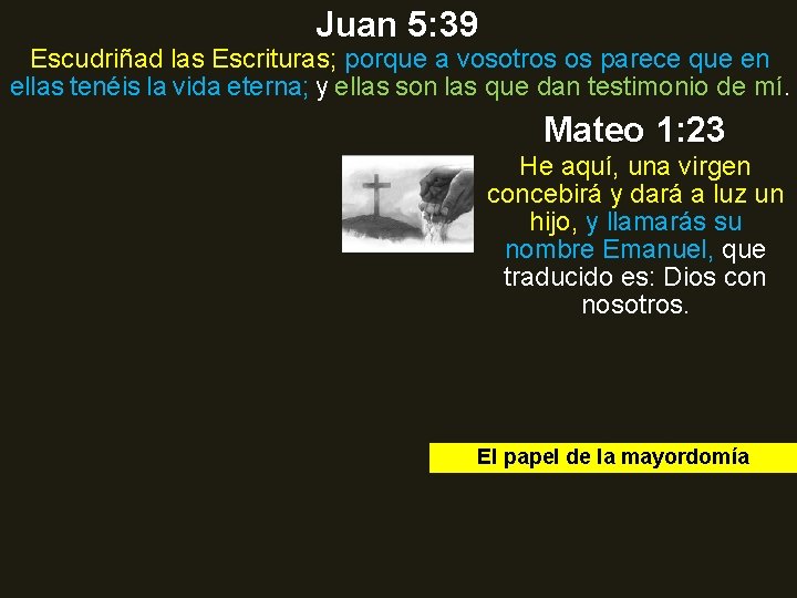 Juan 5: 39 Escudriñad las Escrituras; porque a vosotros os parece que en ellas