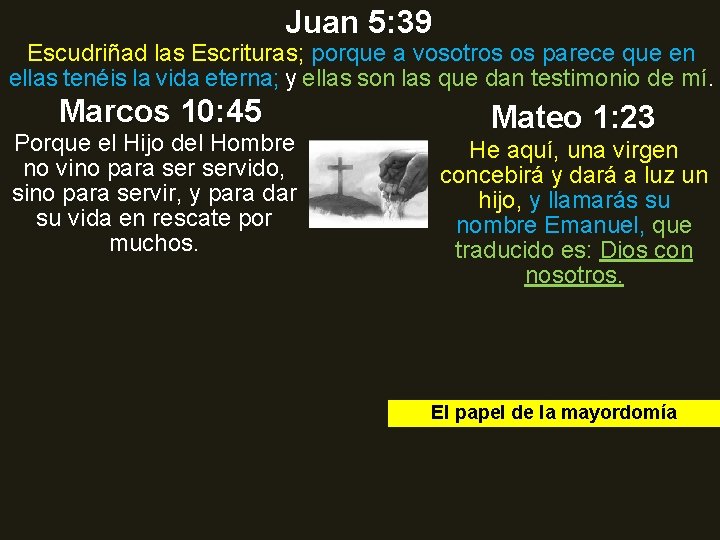 Juan 5: 39 Escudriñad las Escrituras; porque a vosotros os parece que en ellas
