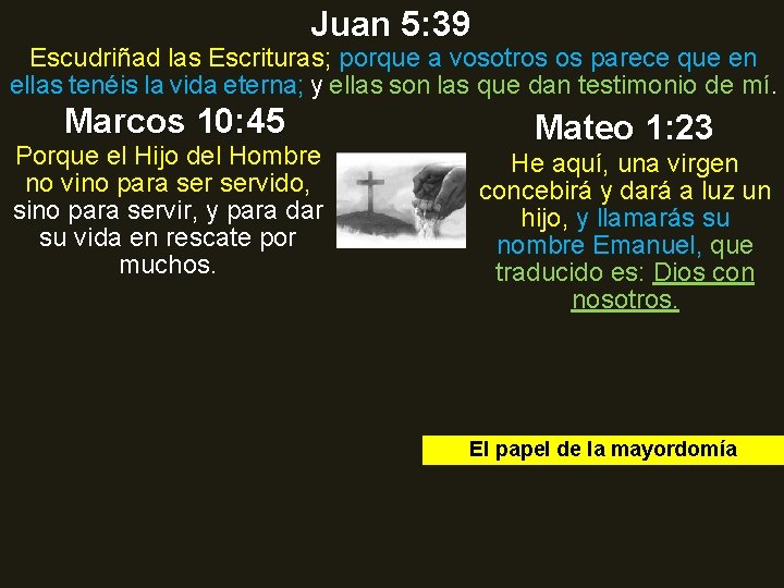Juan 5: 39 Escudriñad las Escrituras; porque a vosotros os parece que en ellas