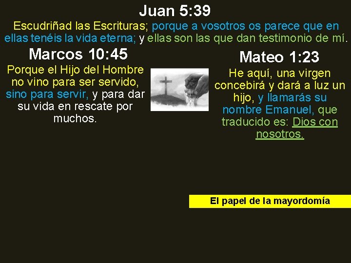 Juan 5: 39 Escudriñad las Escrituras; porque a vosotros os parece que en ellas