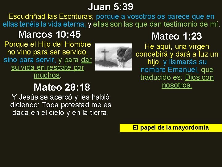 Juan 5: 39 Escudriñad las Escrituras; porque a vosotros os parece que en ellas