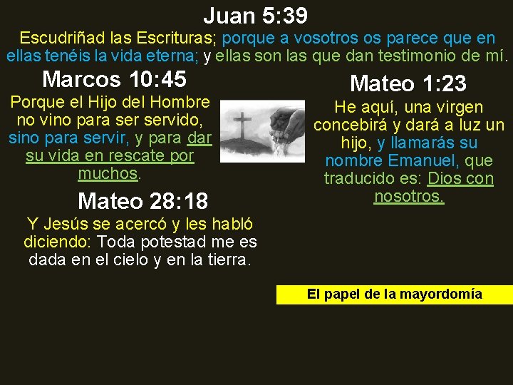 Juan 5: 39 Escudriñad las Escrituras; porque a vosotros os parece que en ellas