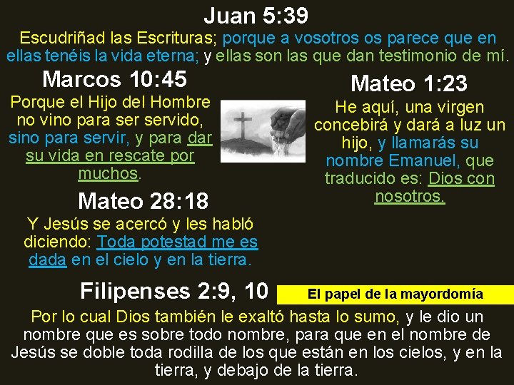Juan 5: 39 Escudriñad las Escrituras; porque a vosotros os parece que en ellas