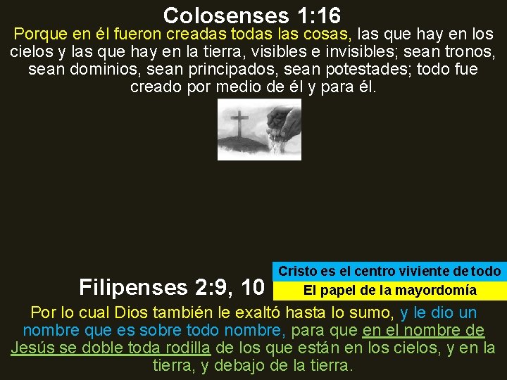 Colosenses 1: 16 Porque en él fueron creadas todas las cosas, las que hay