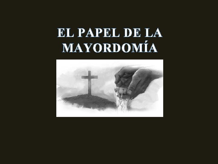 EL PAPEL DE LA MAYORDOMÍA 