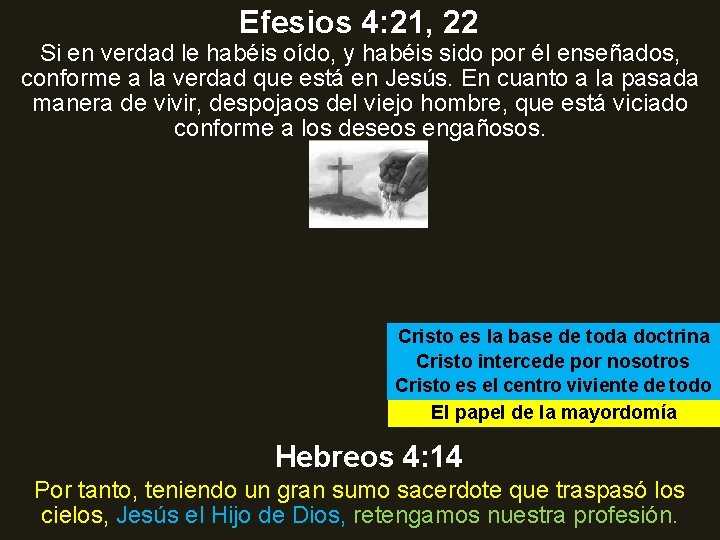Efesios 4: 21, 22 Si en verdad le habéis oído, y habéis sido por