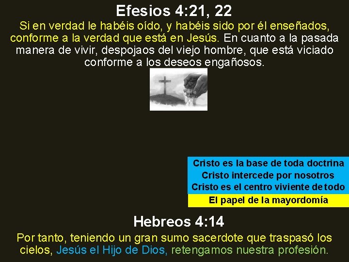 Efesios 4: 21, 22 Si en verdad le habéis oído, y habéis sido por
