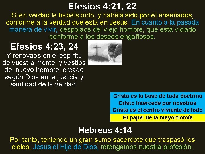 Efesios 4: 21, 22 Si en verdad le habéis oído, y habéis sido por
