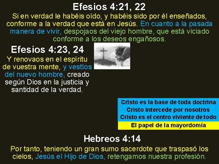 Efesios 4: 21, 22 Si en verdad le habéis oído, y habéis sido por
