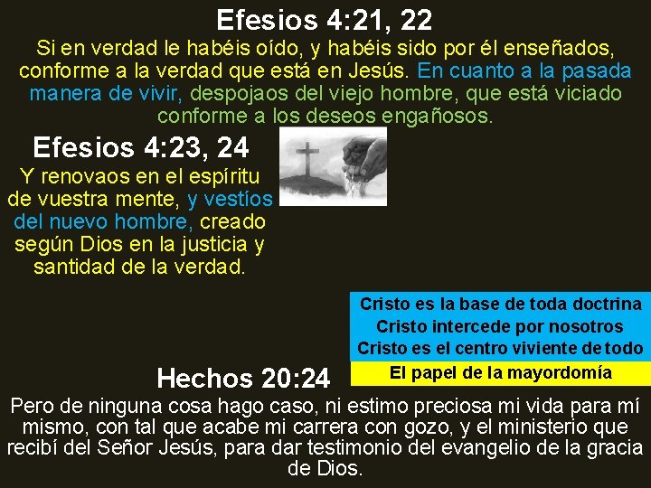 Efesios 4: 21, 22 Si en verdad le habéis oído, y habéis sido por