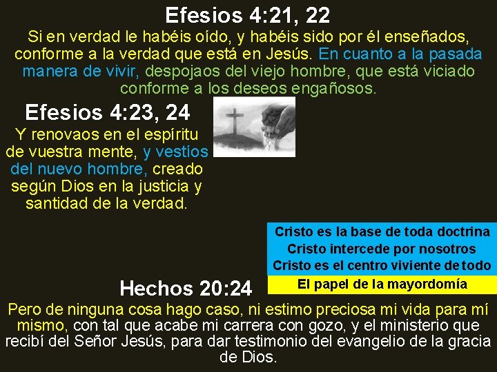 Efesios 4: 21, 22 Si en verdad le habéis oído, y habéis sido por