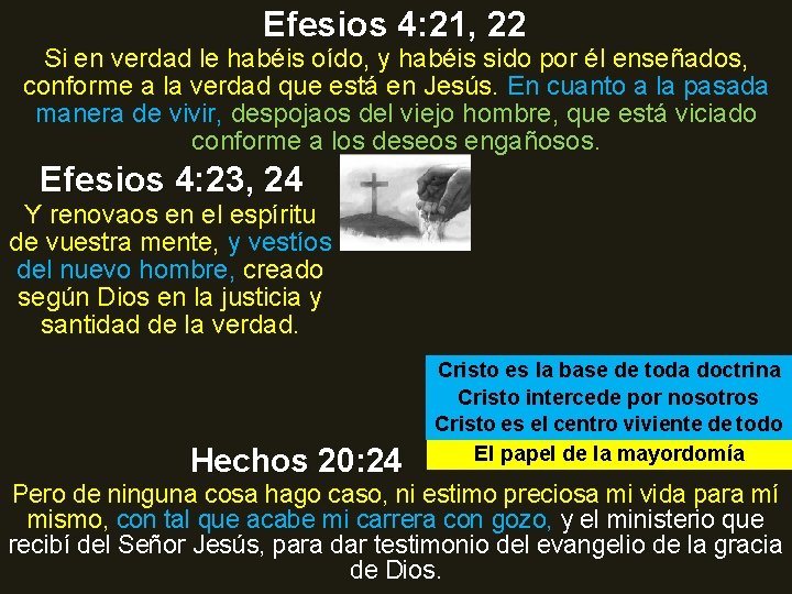 Efesios 4: 21, 22 Si en verdad le habéis oído, y habéis sido por