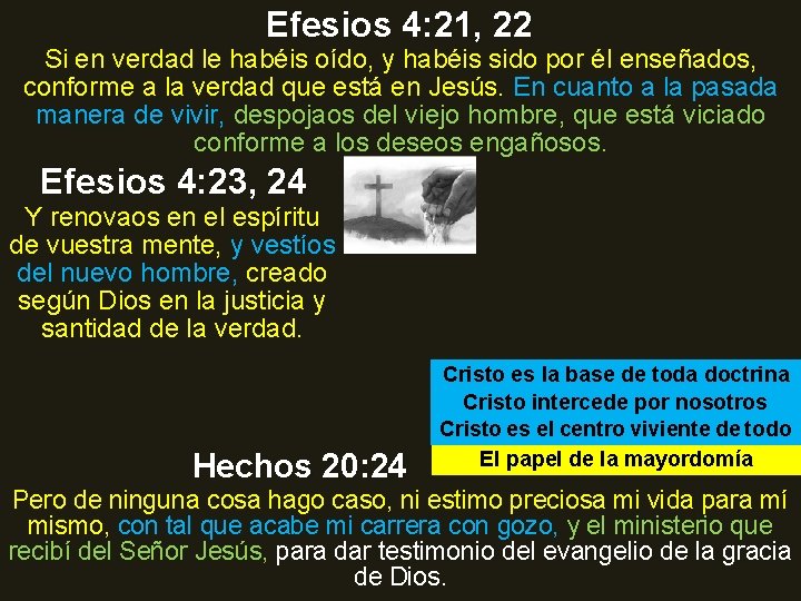 Efesios 4: 21, 22 Si en verdad le habéis oído, y habéis sido por