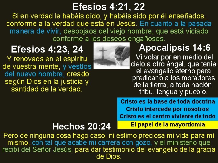 Efesios 4: 21, 22 Si en verdad le habéis oído, y habéis sido por
