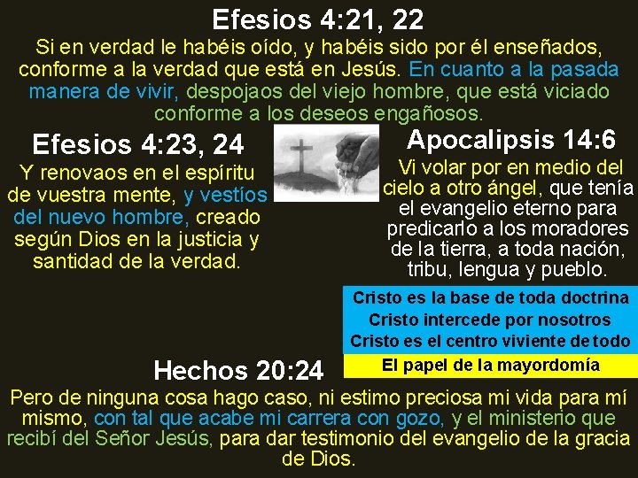 Efesios 4: 21, 22 Si en verdad le habéis oído, y habéis sido por