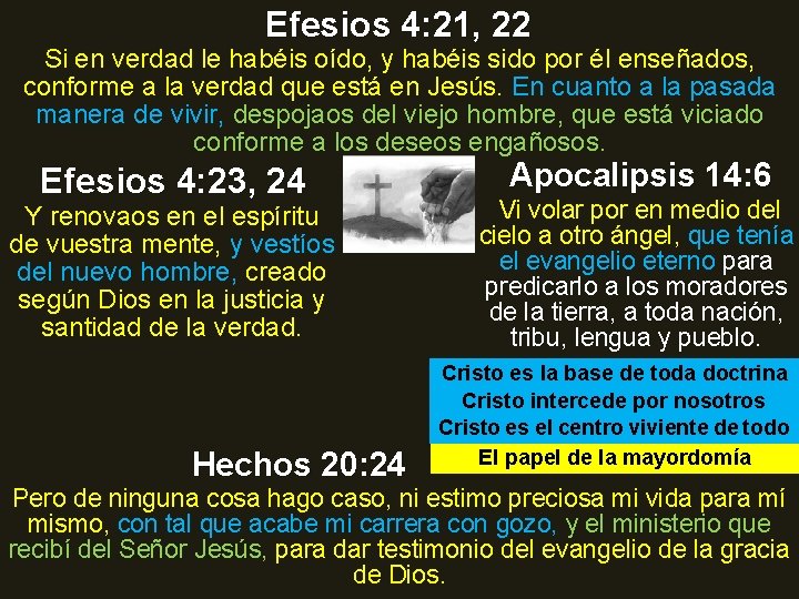 Efesios 4: 21, 22 Si en verdad le habéis oído, y habéis sido por