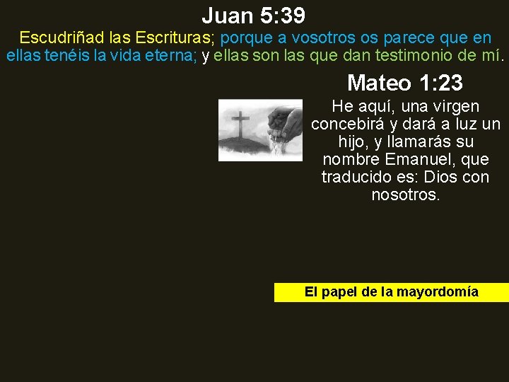 Juan 5: 39 Escudriñad las Escrituras; porque a vosotros os parece que en ellas