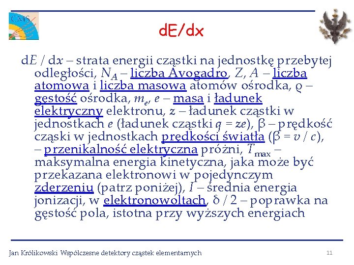 d. E/dx d. E / dx – strata energii cząstki na jednostkę przebytej odległości,