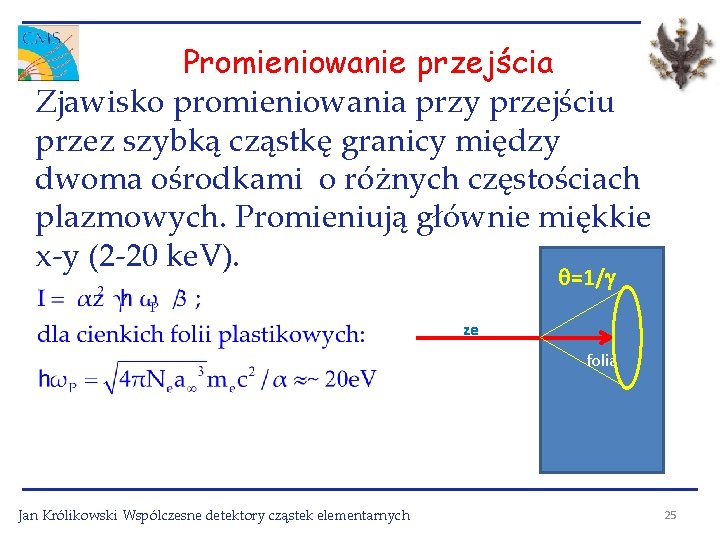 Promieniowanie przejścia Zjawisko promieniowania przy przejściu przez szybką cząstkę granicy między dwoma ośrodkami o