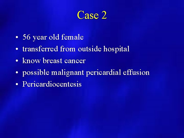 Case 2 • • • 56 year old female transferred from outside hospital know