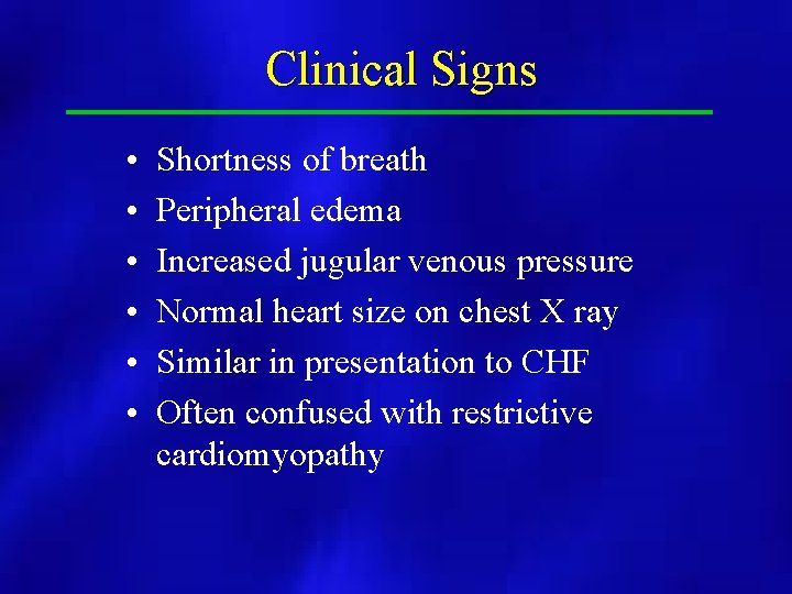 Clinical Signs • • • Shortness of breath Peripheral edema Increased jugular venous pressure