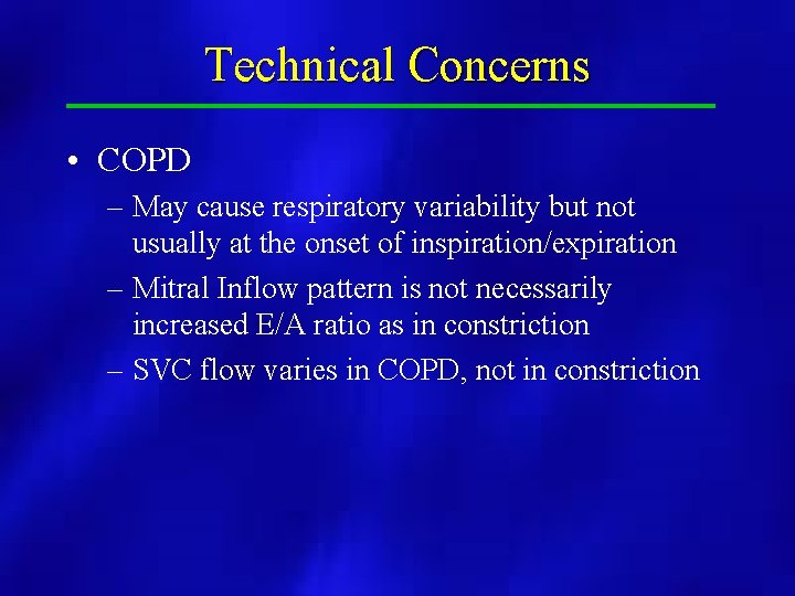 Technical Concerns • COPD – May cause respiratory variability but not usually at the