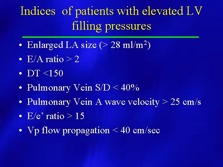 Indices of patients with elevated LV filling pressures • • Enlarged LA size (>