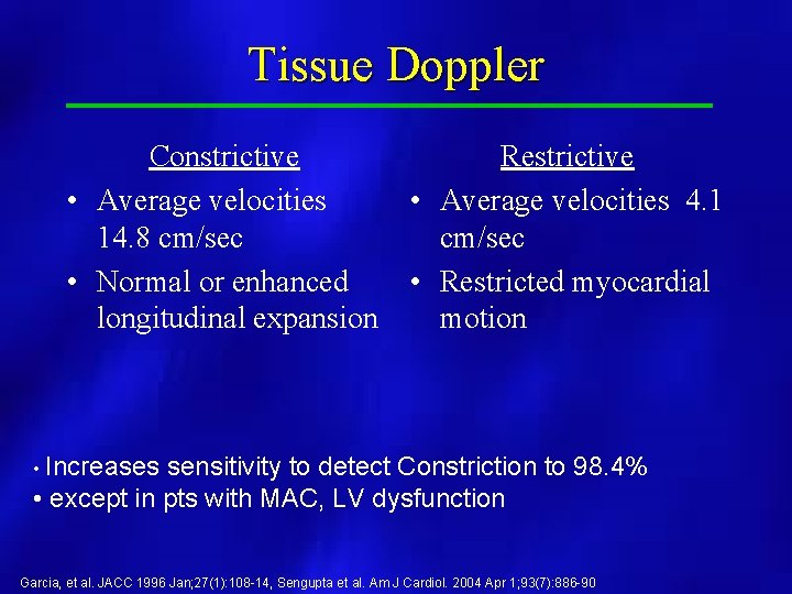 Tissue Doppler Constrictive • Average velocities 14. 8 cm/sec • Normal or enhanced longitudinal