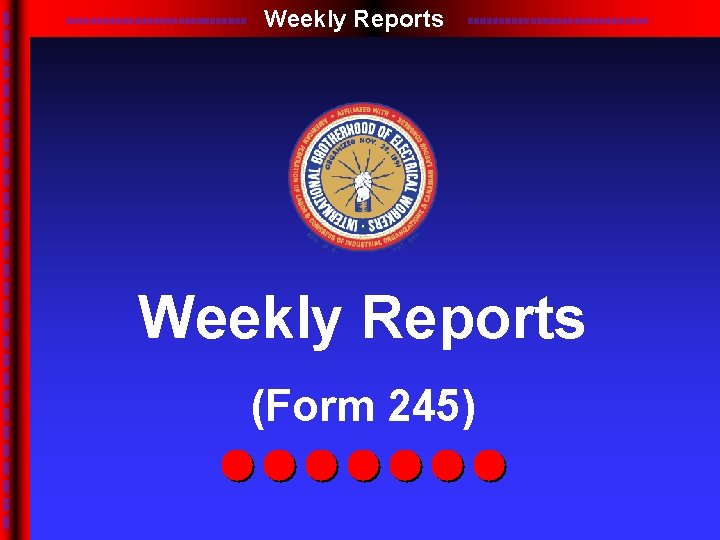 Weekly Reports (Form 245) 