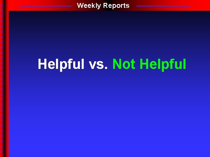 Weekly Reports Helpful vs. Not Helpful 